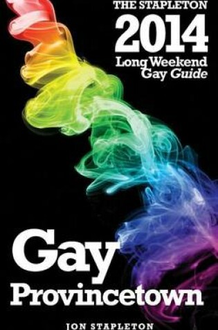 Cover of Provincetown - The Stapleton 2014 Long Weekend Gay Guide
