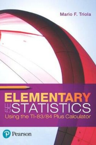 Cover of Elementary Statistics Using the Ti-83/84 Plus Calculator Plus Mylab Statistics with Pearson Etext -- 24 Month Access Card Package