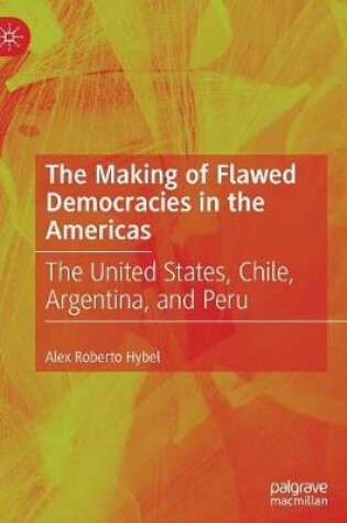 Cover of The Making of Flawed Democracies in the Americas