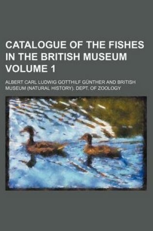 Cover of Catalogue of the Fishes in the British Museum Volume 1