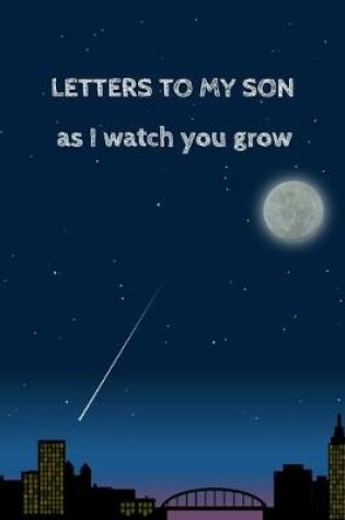 Cover of Letters To My Son As I Watch You Grow