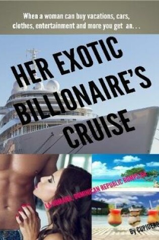 Cover of Her Exotic Billionaire's Cruise: La Romana, Dominican Republic Romps B4