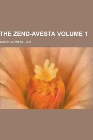 Cover of The Zend-Avesta Volume 1