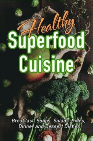 Cover of Healthy Superfood Cuisine