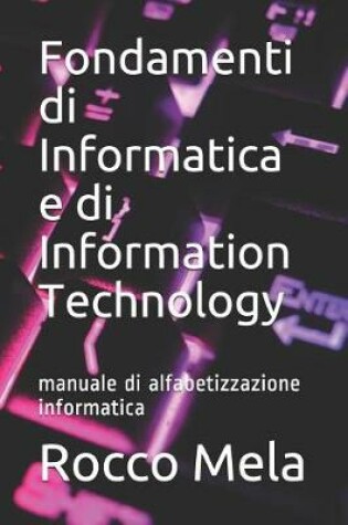 Cover of Fondamenti di Informatica e di Information Technology