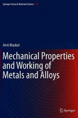 Cover of Mechanical Properties and Working of Metals and Alloys