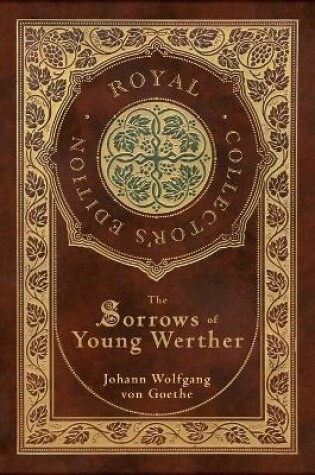 Cover of The Sorrows of Young Werther (Royal Collector's Edition) (Case Laminate Hardcover with Jacket)