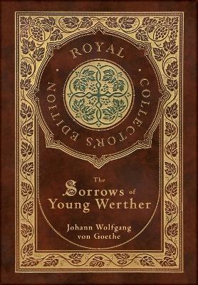Book cover for The Sorrows of Young Werther (Royal Collector's Edition) (Case Laminate Hardcover with Jacket)