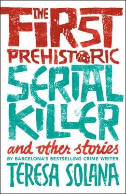 Book cover for The First Prehistoric Serial Killer and other stories