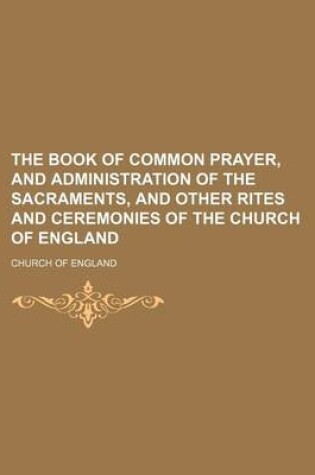 Cover of The Book of Common Prayer, and Administration of the Sacraments, and Other Rites and Ceremonies of the Church of England