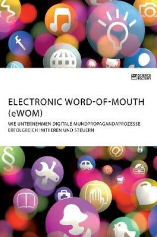 Cover of Electronic Word-of-Mouth (eWOM). Wie Unternehmen digitale Mundpropagandaprozesse erfolgreich initiieren und steuern