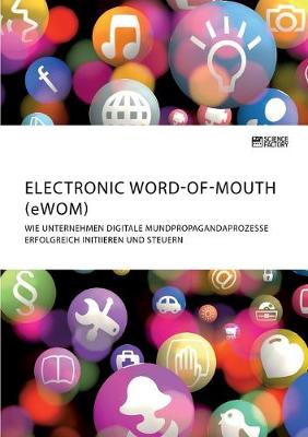 Book cover for Electronic Word-of-Mouth (eWOM). Wie Unternehmen digitale Mundpropagandaprozesse erfolgreich initiieren und steuern