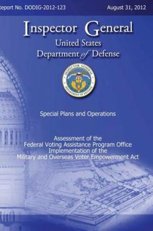 Cover of Assessment of the Federal Voting Assistance Program Implementation of the Military and Overseas Voting Empowerment (MOVE) Act (DODIG-2-12-123)