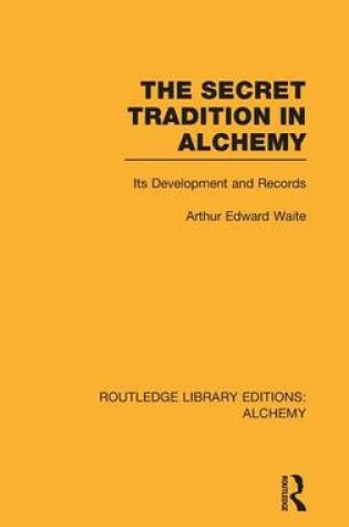 Cover of Secret Tradition in Alchemy, The: Its Development and Records