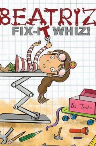 Cover of Beatriz, Fix-It Whiz!