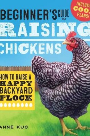 Cover of The Beginner's Guide to Raising Chickens