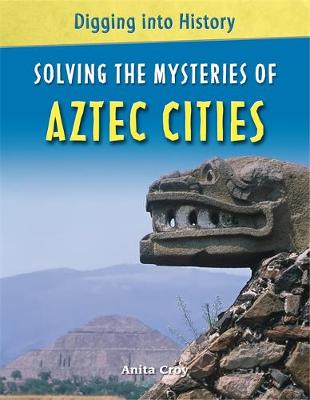 Cover of Solving The Mysteries of Aztec Cities