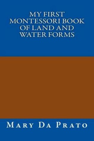 Cover of My First Montessori Book of Land and Water Forms