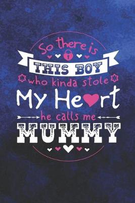 Book cover for So There's This Boy Who Kinda Stole My Heart He Calls Me Mummy