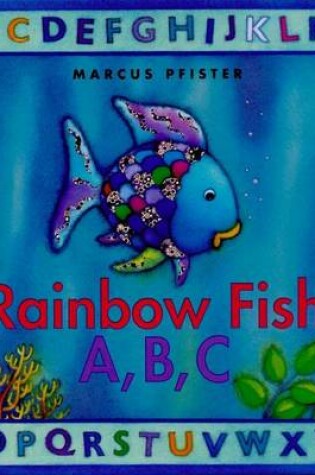 Cover of The Rainbow Fish A B C