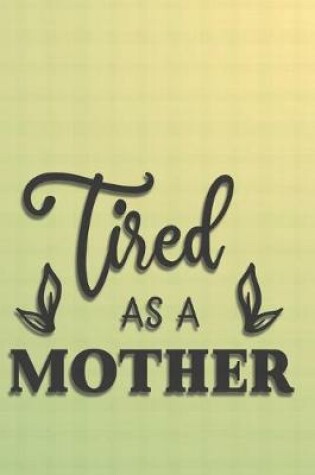 Cover of Tired as a Mother