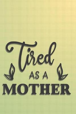 Book cover for Tired as a Mother