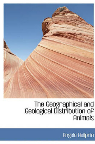 Cover of The Geographical and Geological Distribution of Animals