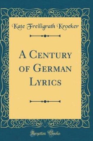 Cover of A Century of German Lyrics (Classic Reprint)