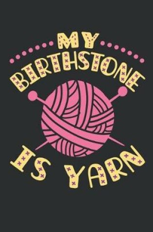 Cover of My Birthstone Is Yarn