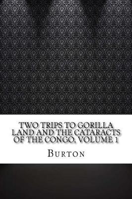 Book cover for Two Trips to Gorilla Land and the Cataracts of the Congo, Volume 1