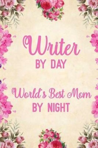 Cover of Writer By Day World's Best Mom By Night