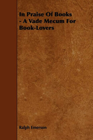 Cover of In Praise Of Books - A Vade Mecum For Book-Lovers