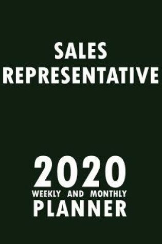 Cover of Sales Representative 2020 Weekly and Monthly Planner