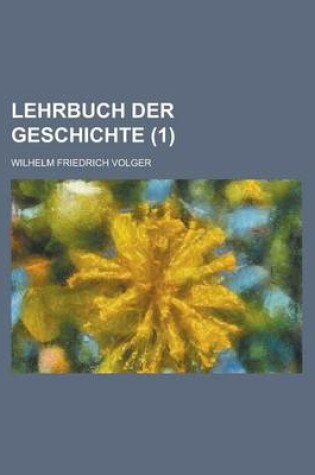 Cover of Lehrbuch Der Geschichte Volume 1