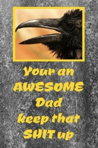Cover of Your An Awesome Dad Keep That Shit Up