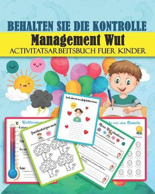 Book cover for BEHALTEN SIE DIE KONTROLLE Management Wut Activitatsarbeitsbuch fuer Kinder