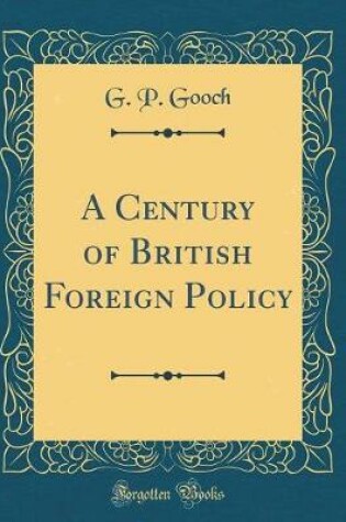 Cover of A Century of British Foreign Policy (Classic Reprint)