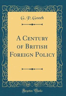 Book cover for A Century of British Foreign Policy (Classic Reprint)