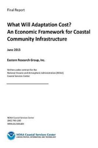 Cover of What Will Adaptation Cost? An Economic Framework for Coastal Community Infrastru