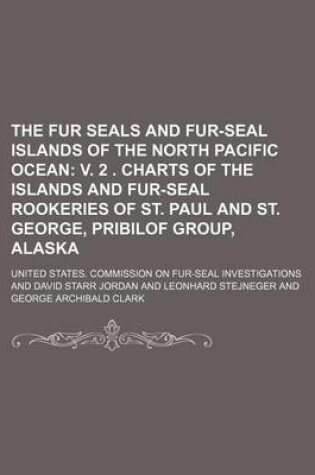 Cover of The Fur Seals and Fur-Seal Islands of the North Pacific Ocean