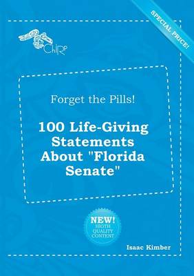 Book cover for Forget the Pills! 100 Life-Giving Statements about Florida Senate