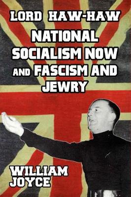 Book cover for Lord Haw Haw National Socialism Now and Fascism and Jewry