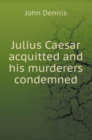 Cover of Julius Caesar acquitted and his murderers condemned