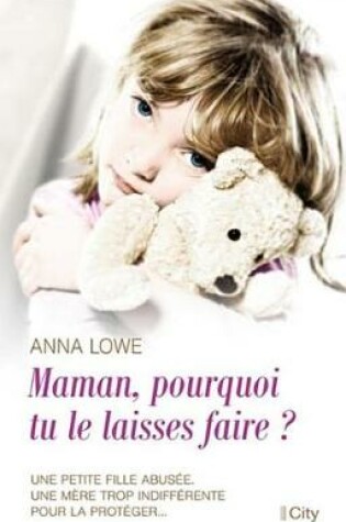 Cover of Maman, Pourquoi Tu Les Laisses Faire ?