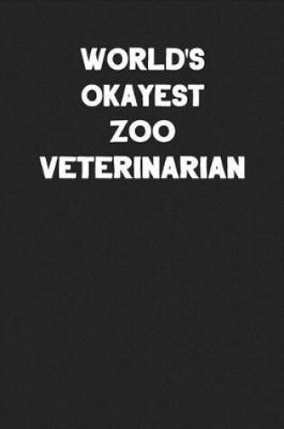 Cover of World's Okayest Zoo Veterinarian
