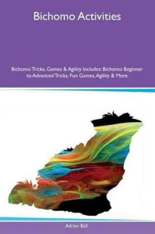 Cover of Bichomo Activities Bichomo Tricks, Games & Agility Includes