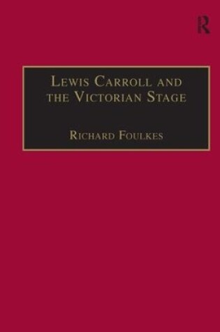 Cover of Lewis Carroll and the Victorian Stage