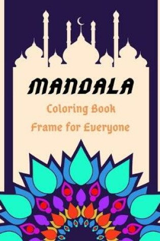 Cover of MANDALA Coloring Book Frame for Everyone