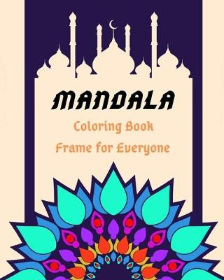 Book cover for MANDALA Coloring Book Frame for Everyone