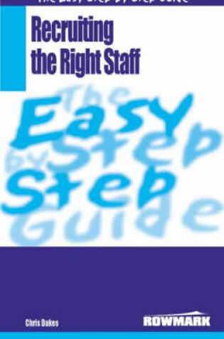 Cover of The Easy Step by Step Guide to Recruiting the Right Staff